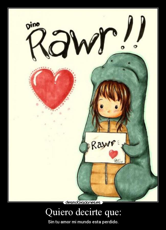 Quiero decirte que: -