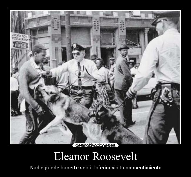 Eleanor Roosevelt - Nadie puede hacerte sentir inferior sin tu consentimiento