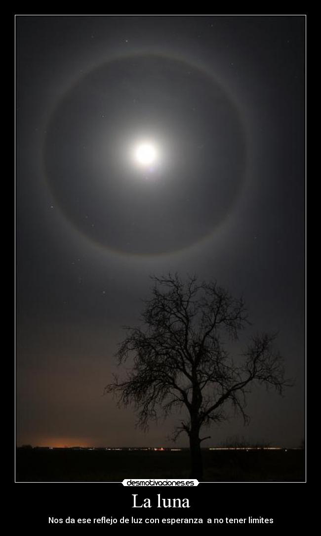 La luna - Nos da ese reflejo de luz con esperanza a no tener limites