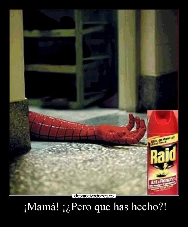 ¡Mamá! ¡¿Pero que has hecho?! -