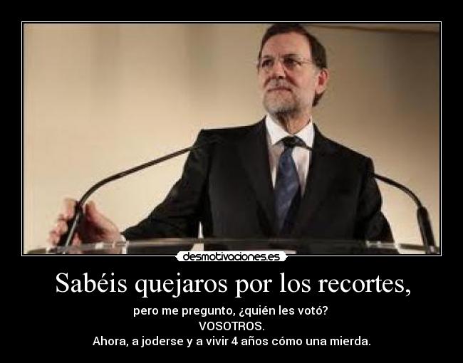 carteles rajoy recortes partido politico 4anos joderse desmotivaciones