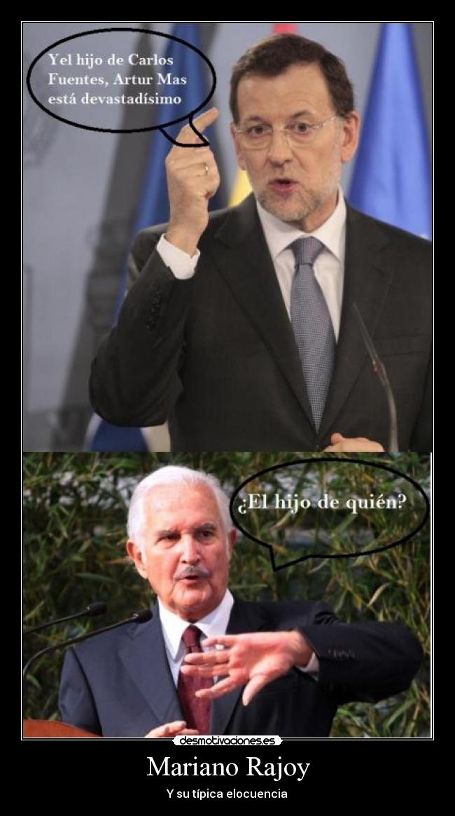 Mariano Rajoy - Y su típica elocuencia