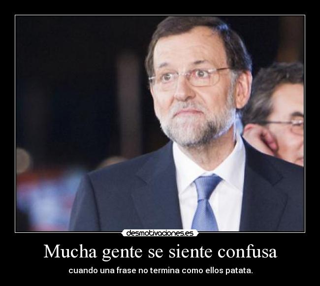 Mucha gente se siente confusa - cuando una frase no termina como ellos patata.