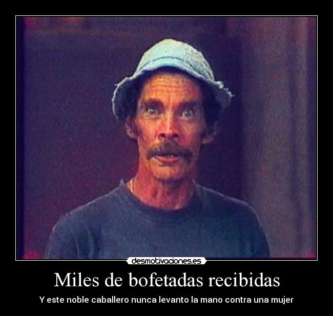 Miles de bofetadas recibidas - 