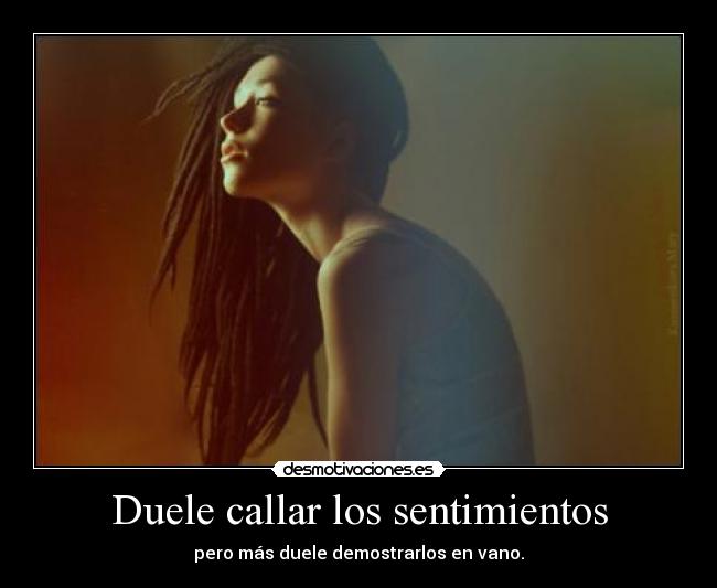 Duele callar los sentimientos - 