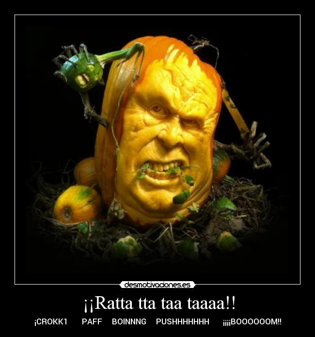 ¡¡Ratta tta taa taaaa!! - ¡CROKK1 PAFF BOINNNG PUSHHHHHHH ¡¡¡¡BOOOOOOM!!