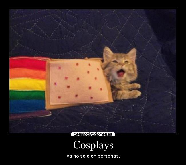 Cosplays - ya no solo en personas.