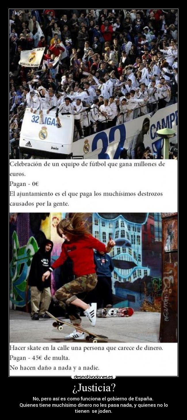 ¿Justicia? - No, pero así es como funciona el gobierno de España.
Quienes tiene muchísimo dinero no les pasa nada, y quienes no lo tienen se joden.