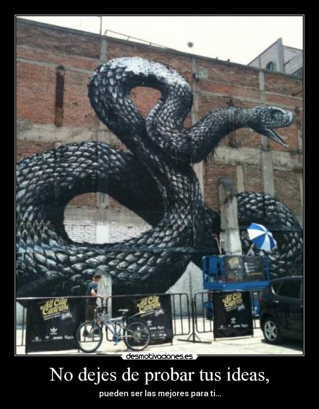 No dejes de probar tus ideas, - pueden ser las mejores para ti...