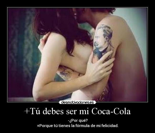 +Tú debes ser mi Coca-Cola - 
