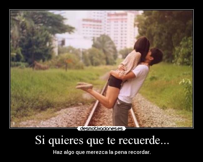 Si quieres que te recuerde... - 