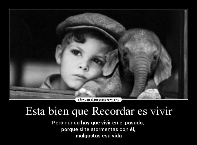 Esta bien que Recordar es vivir - 