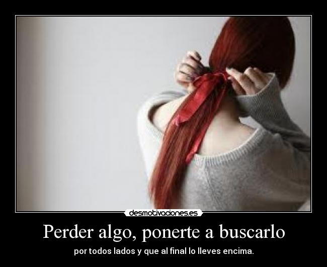 Perder algo, ponerte a buscarlo - 