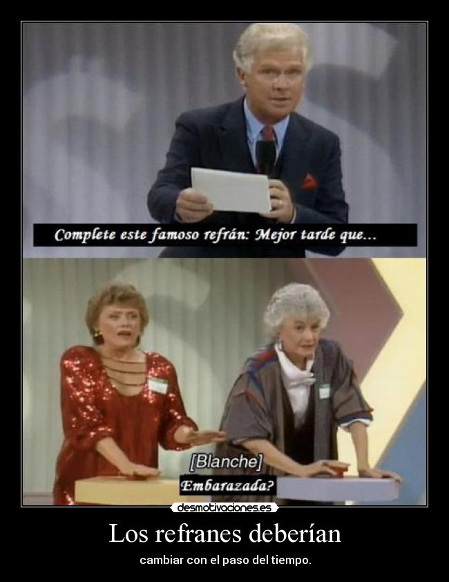 Los refranes deberían - cambiar con el paso del tiempo.