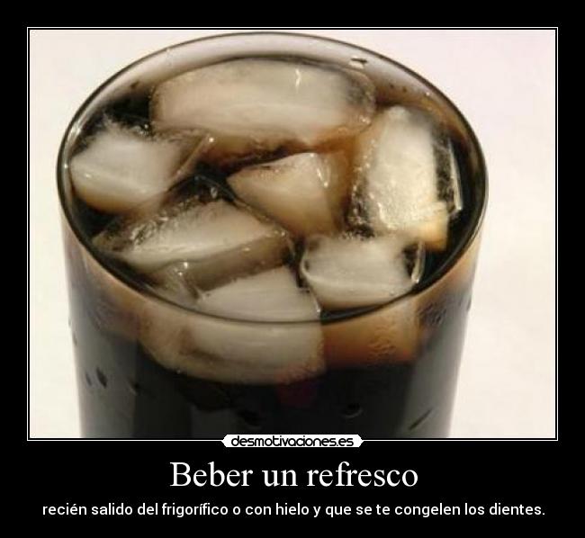Beber un refresco -