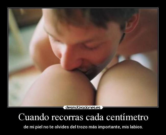 Cuando recorras cada centímetro -
