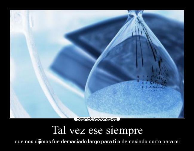 Tal vez ese siempre - 