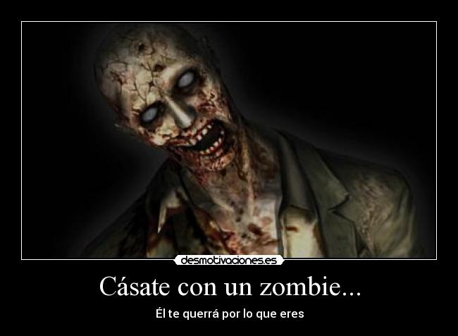 carteles casarse zombie querer desmotivaciones