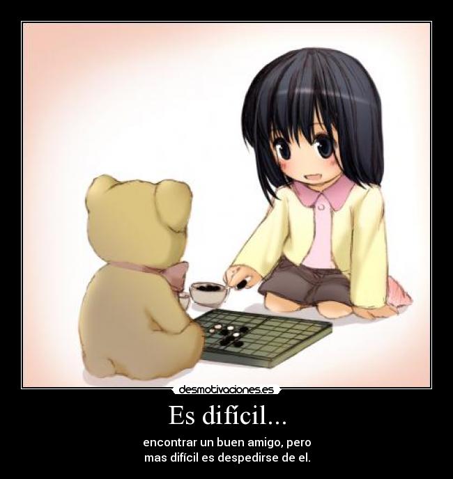 Es difícil... -