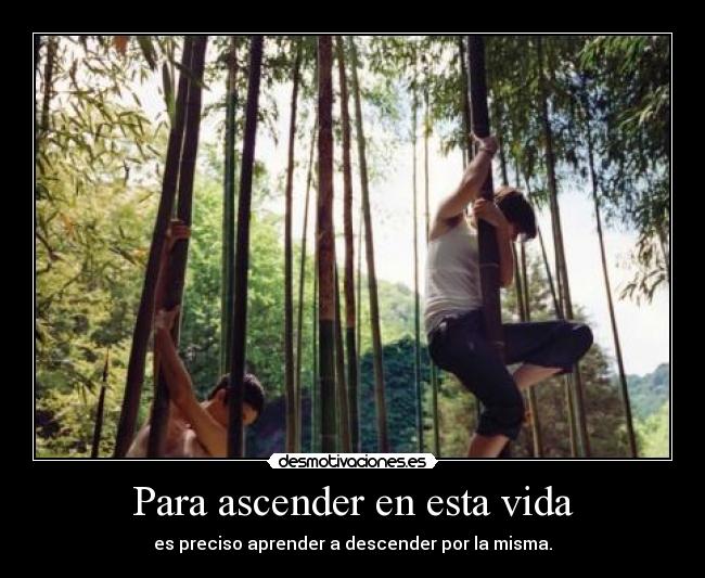 Para ascender en esta vida -