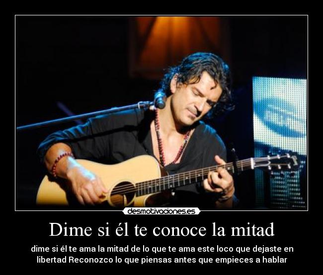 Dime si él te conoce la mitad -