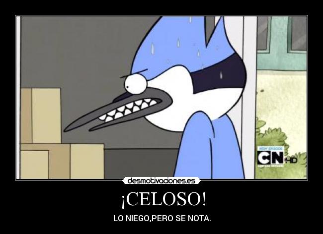 ¡CELOSO! - LO NIEGO,PERO SE NOTA.