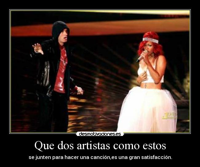 Que dos artistas como estos -