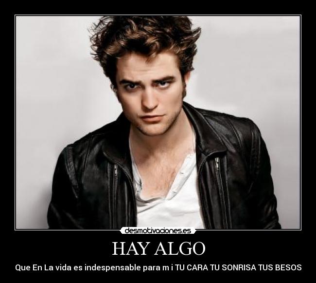 HAY ALGO - Que En La vida es indespensable para m i TU CARA TU SONRISA TUS BESOS