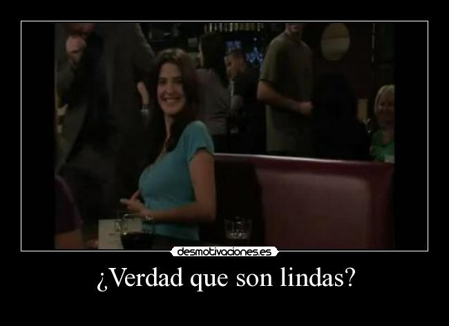 ¿Verdad que son lindas? -