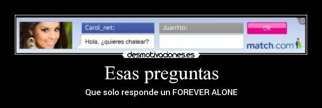 Esas preguntas - Que solo responde un FOREVER ALONE