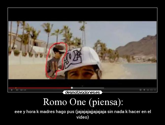 Romo One (piensa): -