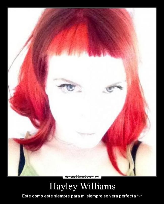 Hayley Williams - Este como este siempre para mi siempre se vera perfecta *-*