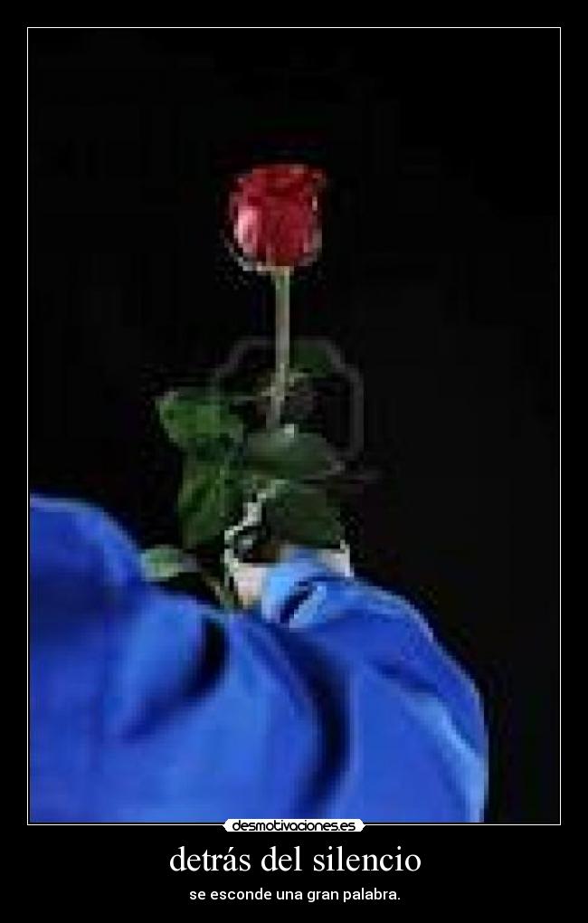 detrás del silencio - se esconde una gran palabra.