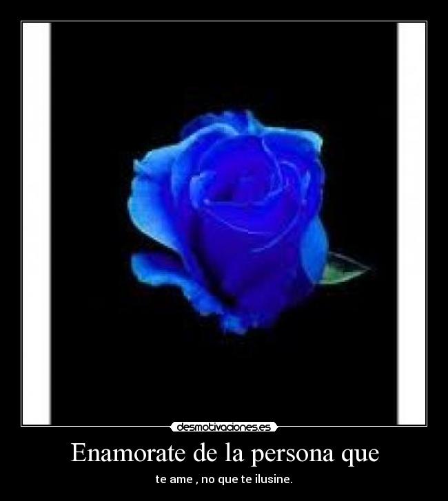 Enamorate de la persona que -