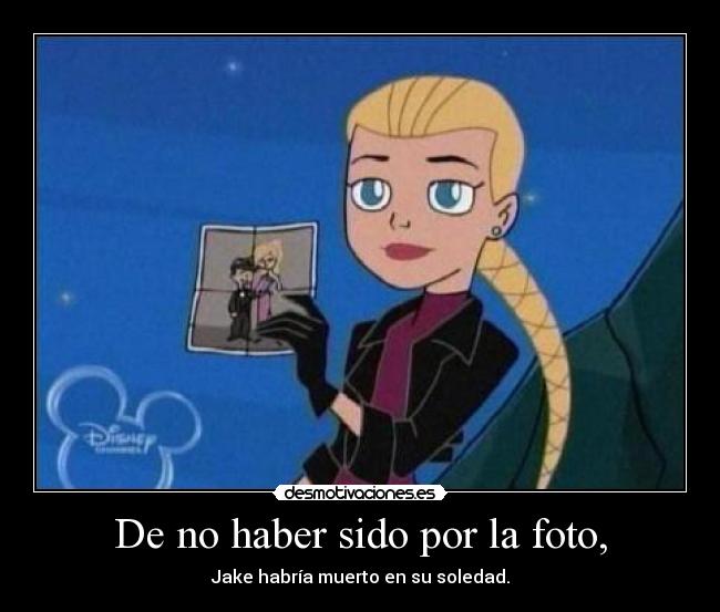 De no haber sido por la foto, -