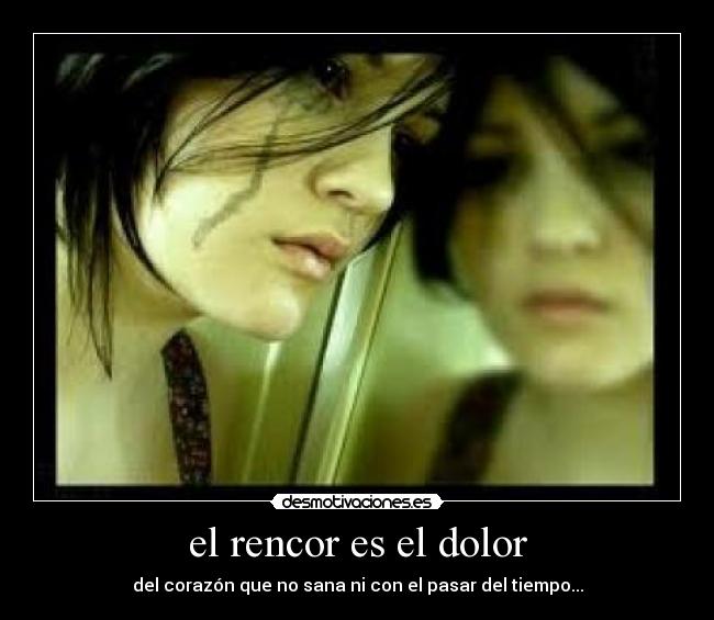 el rencor es el dolor -