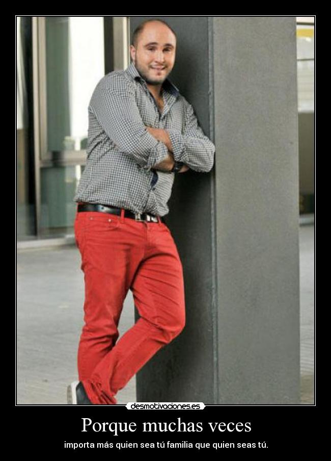 Porque muchas veces -