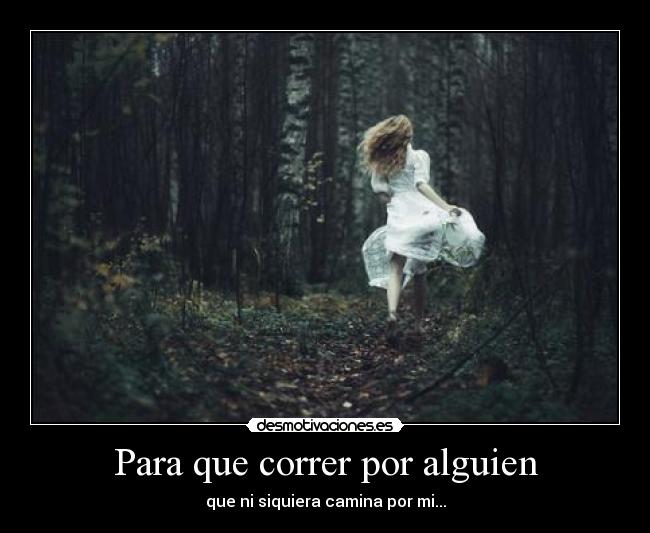 Para que correr por alguien - 