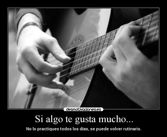 Si algo te gusta mucho... - 