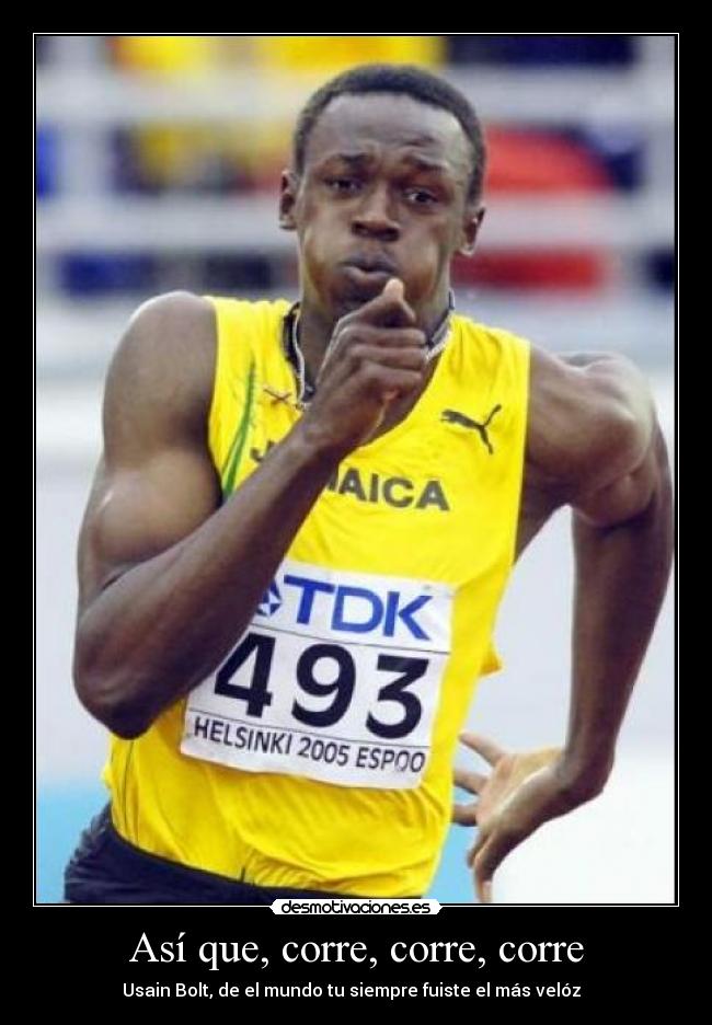 Así que, corre, corre, corre -