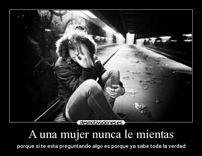 A una mujer nunca le mientas -