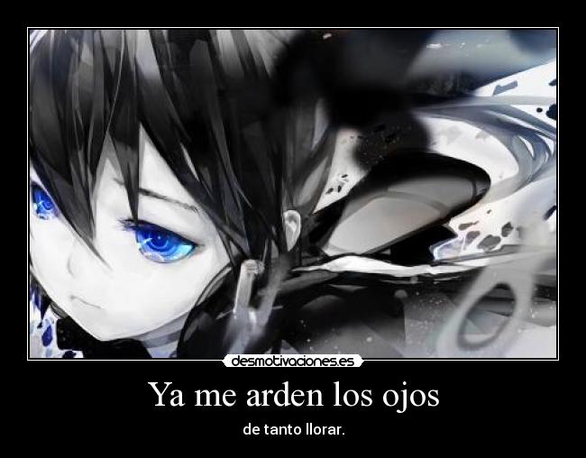 Ya me arden los ojos -