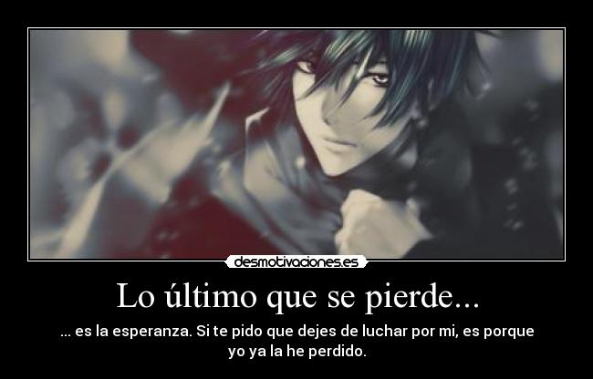 carteles ultimo pierde esperanza pido dejes luchar porque perdido desmotivaciones