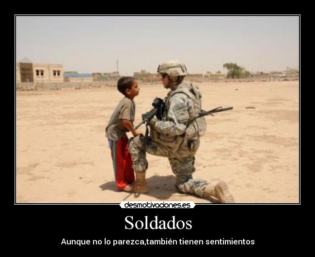 Soldados - Aunque no lo parezca,también tienen sentimientos