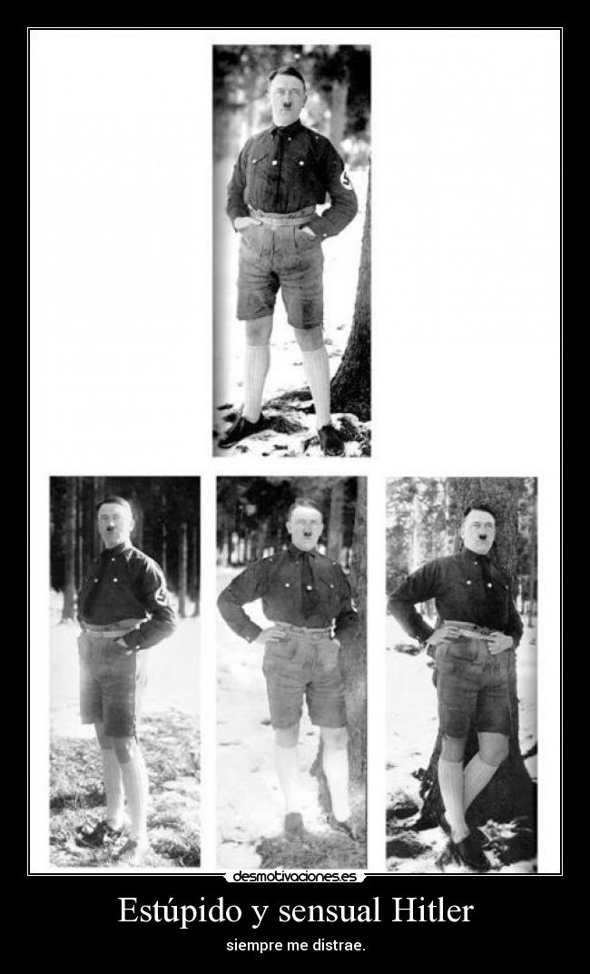 Estúpido y sensual Hitler -