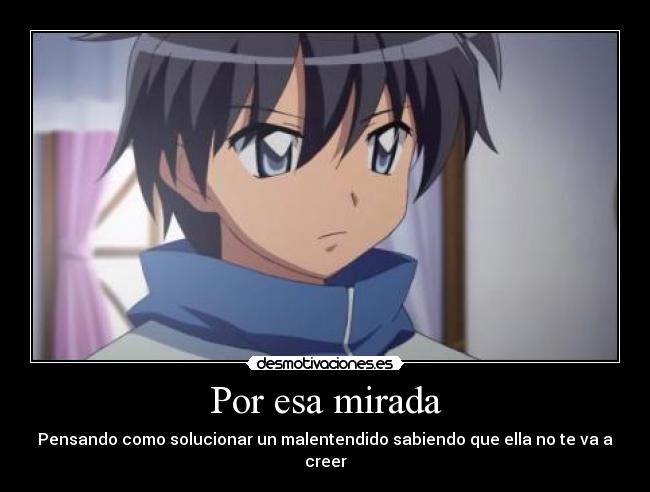 Por esa mirada - Pensando como solucionar un malentendido sabiendo que ella no te va a creer