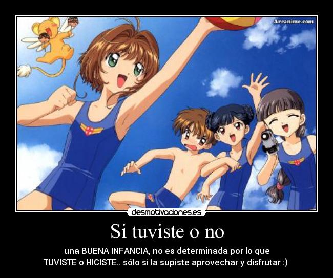 Si tuviste o no - una BUENA INFANCIA, no es determinada por lo que
TUVISTE o HICISTE.. sólo si la supiste aprovechar y disfrutar :) ♥