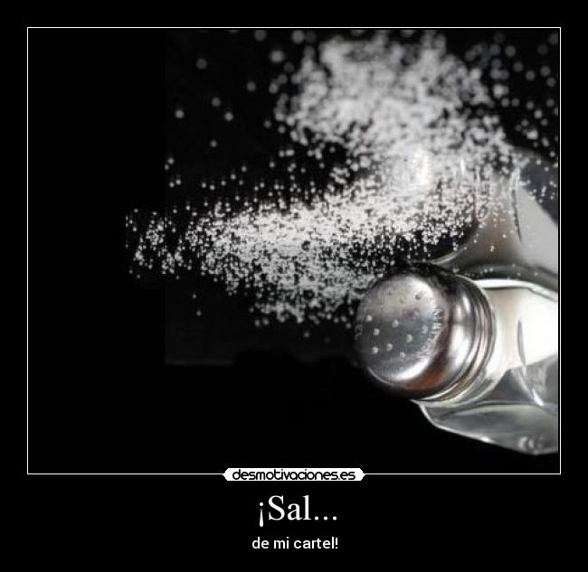 ¡Sal... - de mi cartel!