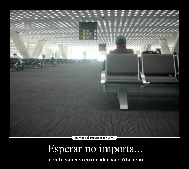 Esperar no importa... -