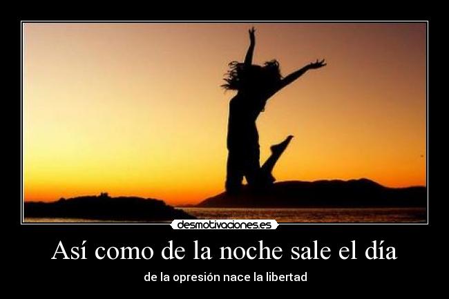 Así como de la noche sale el día -
